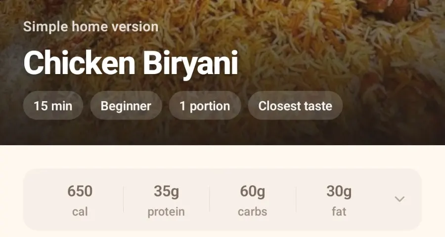CookThis result for Chicken Biryani, a simple home version in Closest taste mode for 1 portion, with an estimated 650 calories