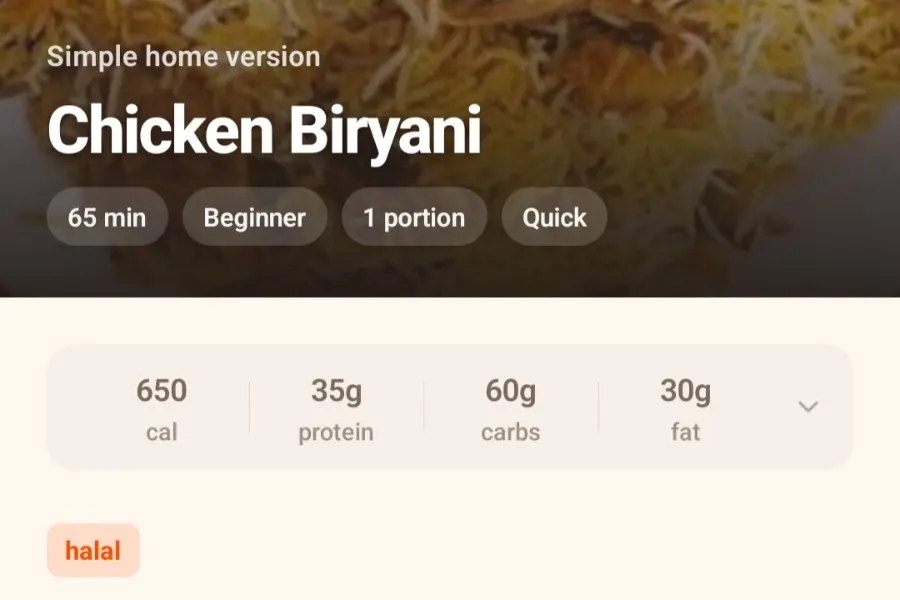 CookThis result for Chicken Biryani marked as a simple home version: 65 min, Beginner, 1 portion, Quick mode, an estimated 650 calories, 35g protein, 60g carbs and 30g fat, and a halal tag